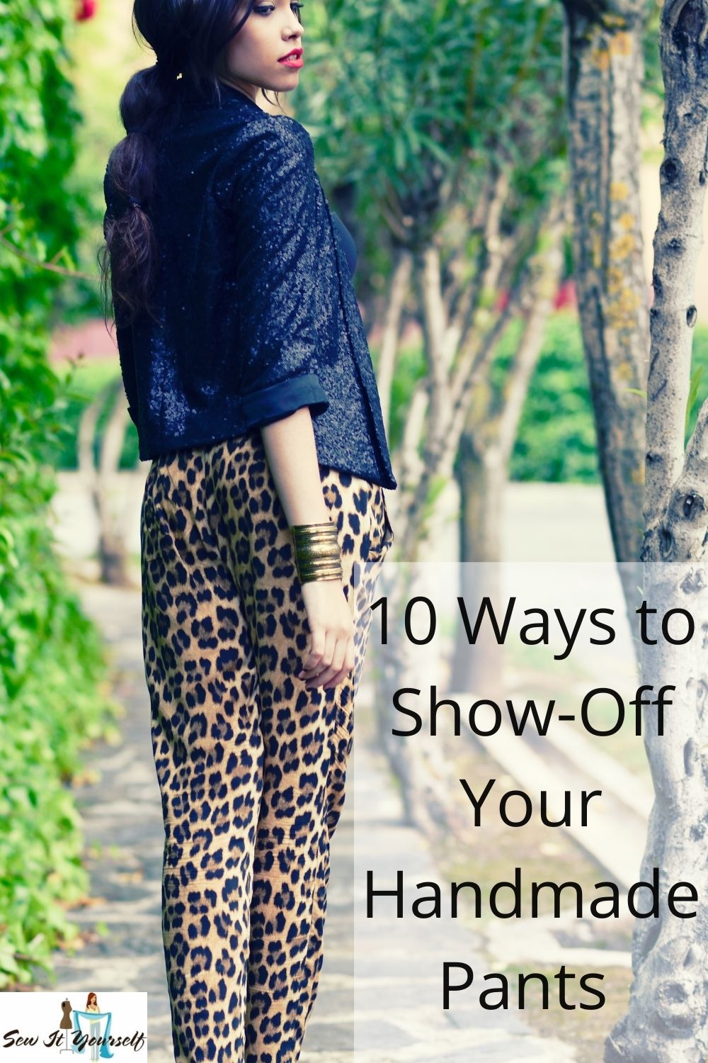 10 Ways to Show-Off Your Handmade Pants - Sew It Yourself